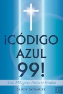 Bertrand.pt - C Digo Azul 99!: Una Milagrosa Historia
