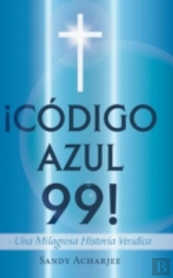 Bertrand.pt - C Digo Azul 99!: Una Milagrosa Historia