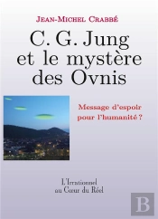 C G Jung Et Mystere Ovnis - Message D Espoir Pour L Humani