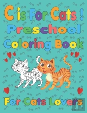 C Is For Cats ! Preschool Coloring Book