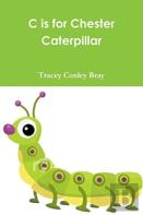 C Is For Chester Caterpillar
