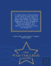 C. Julius Caesar'S Commentaries Of His Wars In Gaul, And Civil War With Pompey