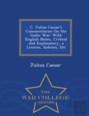 C. Julius Caesar'S Commentaries On The G