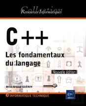 C++ - Les Fondamentaux Du Langage [Nouvelle Edition]