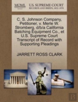 Bertrand.pt - C. S. Johnson Company, Petitioner, V. Merle W. Stromberg, D/B/A California Batching Equipment Co., Et U.S. Supreme Court Transcript Of Record With Supporting Pleadings