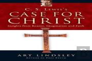 C. S. Lewis`S Case For Christ Â€“ Insights From Reason, Imagination And Faith