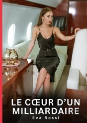 C Ur D Milliardaire - Nouvelles Erotiques De Sexe Ta