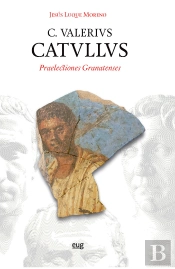 C. Valerivs. Catvllvs: Praelectiones Granatenses