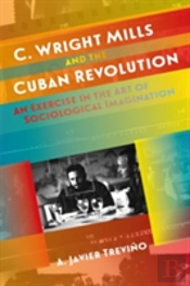 C. Wright Mills And The Cuban Revolution
