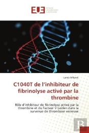 C1040t De L'Inhibiteur De Fibrinolyse Active Par La Thrombine - Role D'Inhibiteur De Fibrinolyse Act