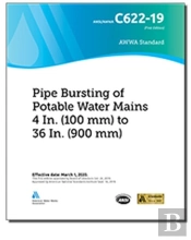 C622-19 Pipe Bursting Of Potable Water Mains 4 In. (100 Mm) To 36 In. (900 Mm)
