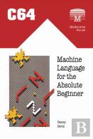 C64 Machine Language For The Absolute Beginner