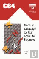 C64 Machine Language For The Absolute Beginner