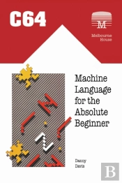 C64 Machine Language For The Absolute Beginner