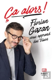 Ça Alors ! Florian Gazan Vous Apprend Des Trucs