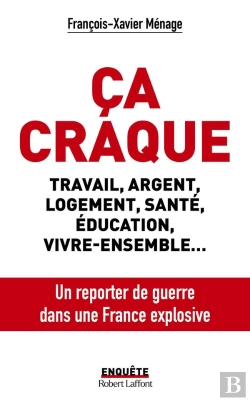 Bertrand.pt - Ça Craque : Travail, Argent, Logement, Santé, Éducation, Vivre-Ensemble... Un Reporter De Guerre Dans Une France Explosive