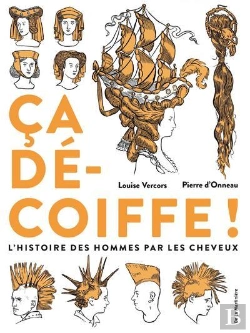 Bertrand.pt - Ça Décoiffe ! L'Histoire Des Hommes Par Les Cheveux