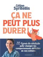 Ça Ne Peut Plus Durer ! 35 Lignes De Conduite Pour Changer Les Comportements Difficiles De Nos Enfants