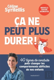 Ça Ne Peut Plus Durer ! 40 Lignes De Conduite Pour Changer Les Comportements Difficiles De Nos Enfants