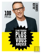 Ça Ne Pourra Plus Vous Arriver : 100 Règles D'Or À Connaître