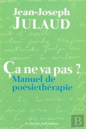 Ca Ne Va Pas ; Manuel De Poesietherapie