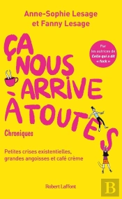 Ça Nous Arrive À Toutes : Chroniques