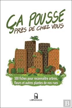 Bertrand.pt - Ça Pousse Près De Chez Vous ! 100 Fiches Pour Reconnaître Arbres, Fleurs Et Autres Plantes De Nos Rues