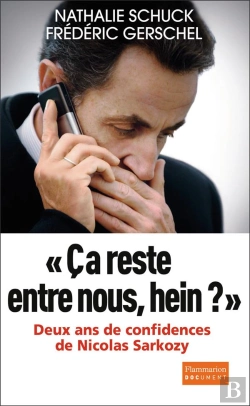 Bertrand.pt - Ça Reste Entre Nous, Hein ? Deux Ans De Confidences De Nicolas Sarkozy