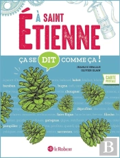 Ça Se Dit Comme Ça ! : À Saint-Étienne