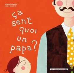 Bertrand.pt - Ca Sent Quoi Un Papa ? Ca Sent Quoi Une Maman?