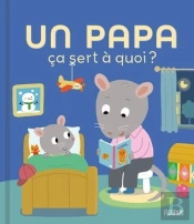 Ça Sert À Quoi ? : Un Papa