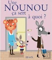 Ça Sert À Quoi ? : Une Nounou