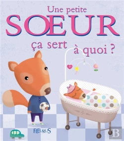 Bertrand.pt - Ça Sert À Quoi ? : Une Petite Soeur