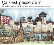 Ça S'Est Passé Où ? Une Histoire De France