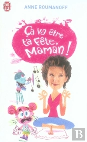 Ça Va Être Ta Fête, Maman !