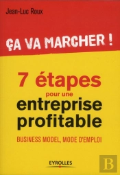 Ca Va Marcher !  Sept Etapes Pour Concevoir Votre Business  Model