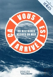 Ça Vous Est Arrivé ; 30 Histoires Vécues En Mer