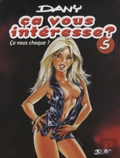 Ça Vous Intéresse ? T.5 ; Ça Vous Choque ?