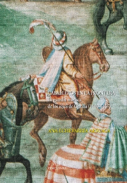 Bertrand.pt - Caballeros En La Frontera. La Guardia Morisca De Los Reyes De Castilla (1410-1467)