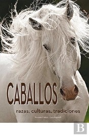 Caballos. Razas, Culturas, Tradiciones