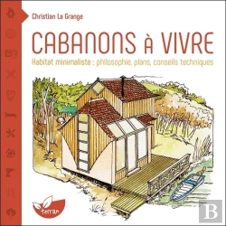 Bertrand.pt - Cabanons À Vivre ; Habitat Minimaliste : Philosophie, Plans, Conseils Techniques