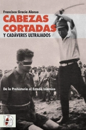 Cabezas Cortadas Y Cadáveres Ultrajados