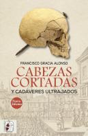 Cabezas Cortadas Y Cadáveres Ultrajados (Nueva Edición)