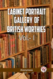 Cabinet Portrait Gallery Of British Worthies. Volume I (Edition2023)