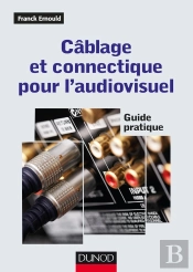 Cablage Et Connectique Pour L'Audiovisuel ; Guide Pratique