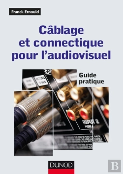 Bertrand.pt - Cablage Et Connectique Pour L'Audiovisuel ; Guide Pratique