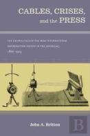 Cables, Crises, And The Press