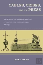 Cables, Crises, And The Press