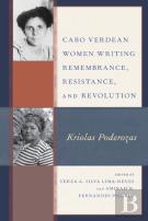 Cabo Verdean Women Writing Remembrance, Resistance, And Revolution