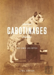Cabotinages ; Nos Amis Les Bêtes